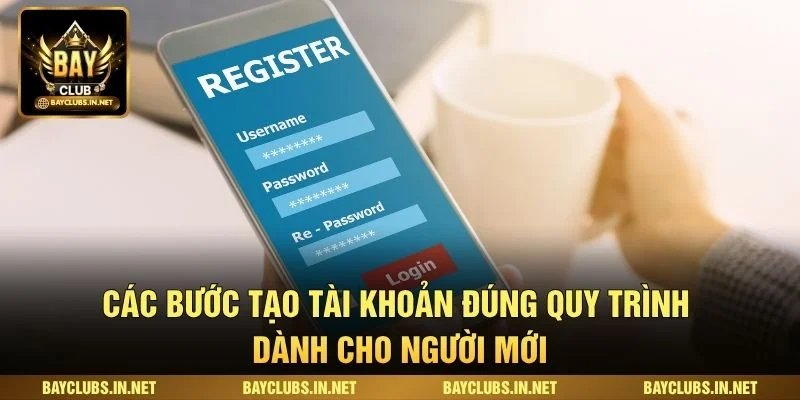 Các bước tạo tài khoản đúng quy trình dành cho người mới