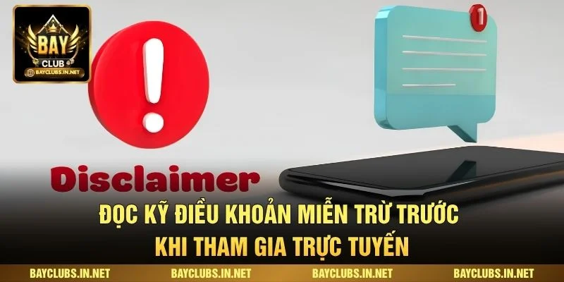 Miễn Trừ Trách Nhiệm Tại Bayclub Minh Bạch Và Rõ Ràng 1 Đọc kỹ điều khoản miễn trừ trước khi tham gia trực tuyến