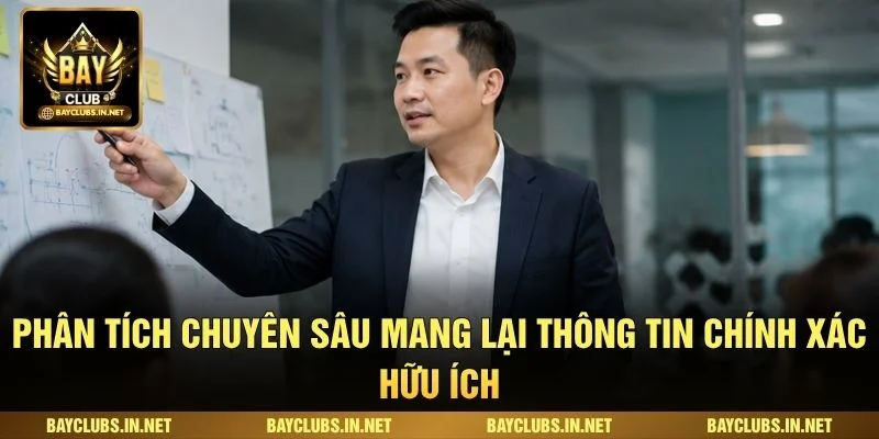 Phân tích chuyên sâu mang lại thông tin chính xác hữu ích