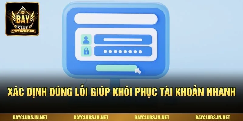 Xác định đúng lỗi giúp khôi phục tài khoản nhanh