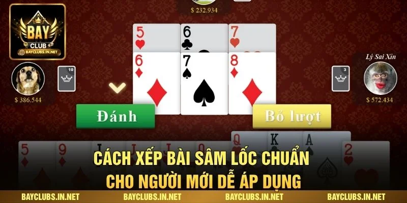 Cách Xếp Bài Sâm Lốc Chuẩn Cho Người Mới Dễ Áp Dụng