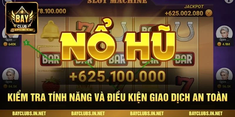 Mẹo Chơi Nổ Hũ Thực Tế Giúp Kiểm Soát Vốn Hiệu Quả 4 Kiểm tra tính năng và điều kiện giao dịch an toàn
