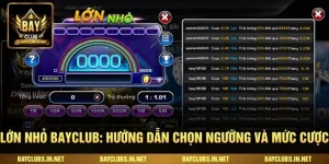 Lớn Nhỏ Bayclub: Hướng Dẫn Chọn Ngưỡng Và Mức Cược
