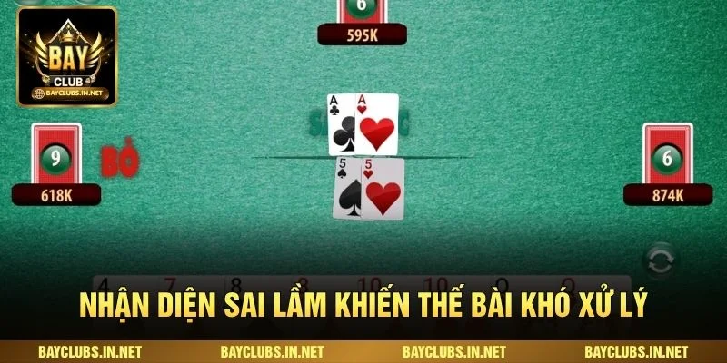 Nhận diện sai lầm khiến thế bài khó xử lý